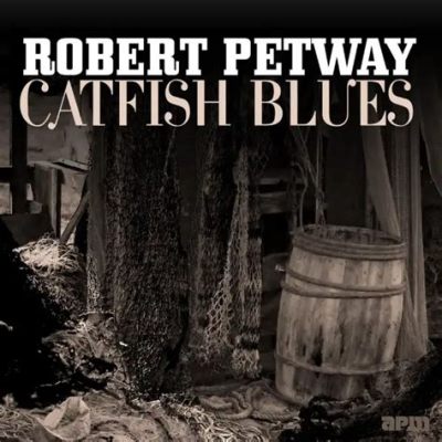 Catfish Blues, A Delta Lament Embracing Raw Passion and Soulful Storytelling